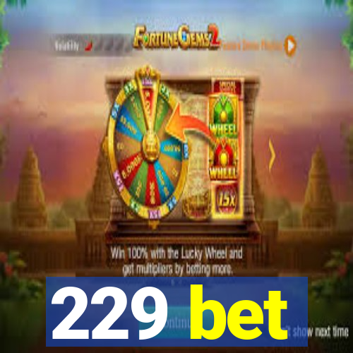 229 bet